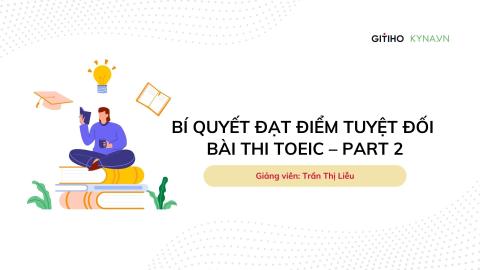 Bí quyết đạt điểm tuyệt đối bài thi TOEIC- phần 2