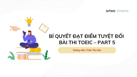 Bí quyết đạt điểm tuyệt đối bài thi TOEIC- phần 5