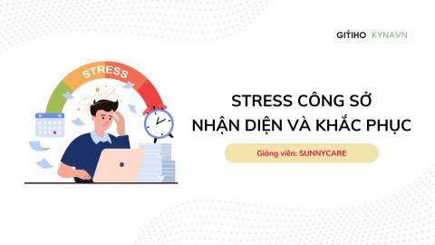Stress công sở - Nhận diện và khắc phục
