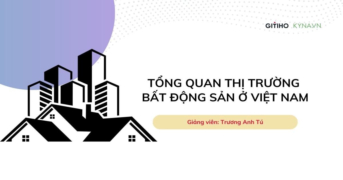 Tổng quan thị trường Bất động sản ở Việt Nam